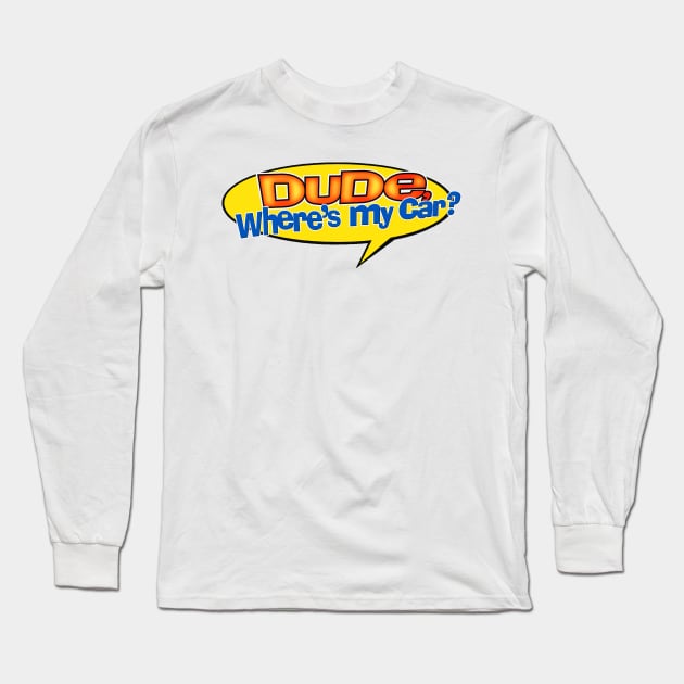 Dude, Where's My Car? Long Sleeve T-Shirt by Moveable